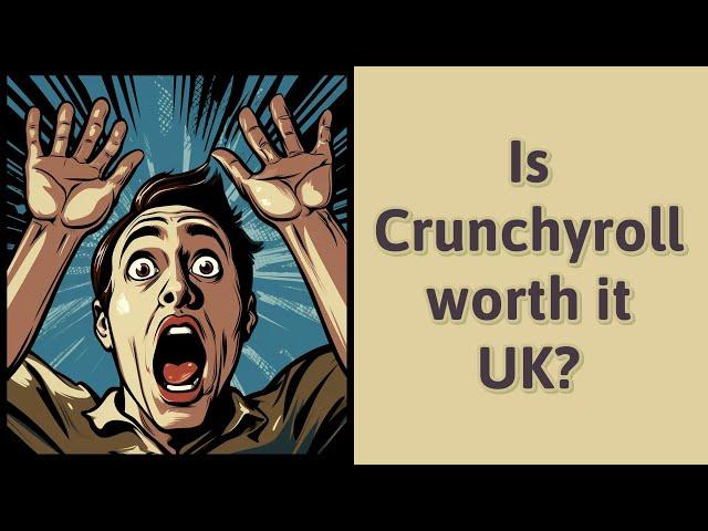 Is Crunchyroll worth it UK?