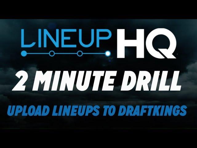 ROTOGRINDERS LINEUPHQ TUTORIAL - UPLOAD LINEUPS TO DRAFTKINGS