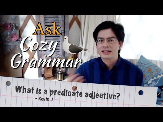 What Is a Predicate Adjective? | Ask Cozy Grammar