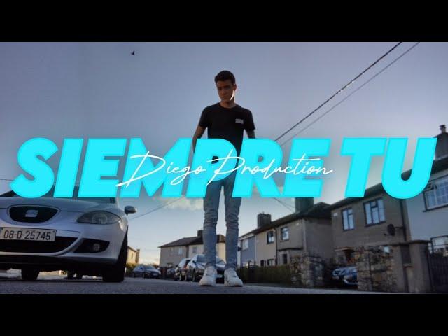 DiegoProduction - Siempre Tu (Videoclip Oficial)