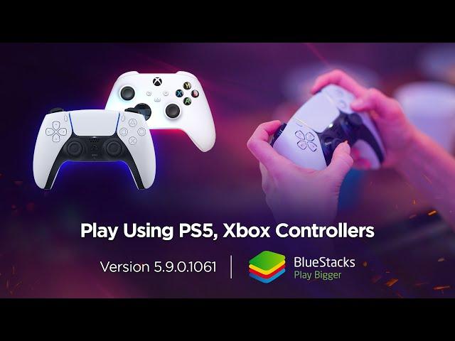 BlueStacks now compatible with PS5 & Xbox Controllers