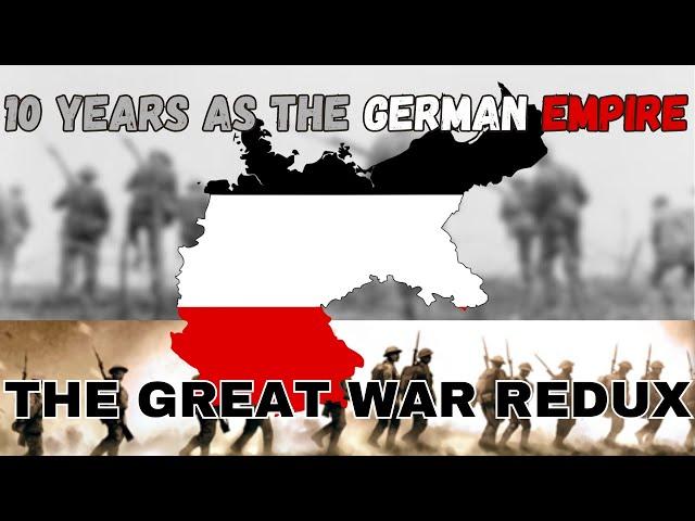 I Spent 10 Years as the German Empire in the Great War Redux