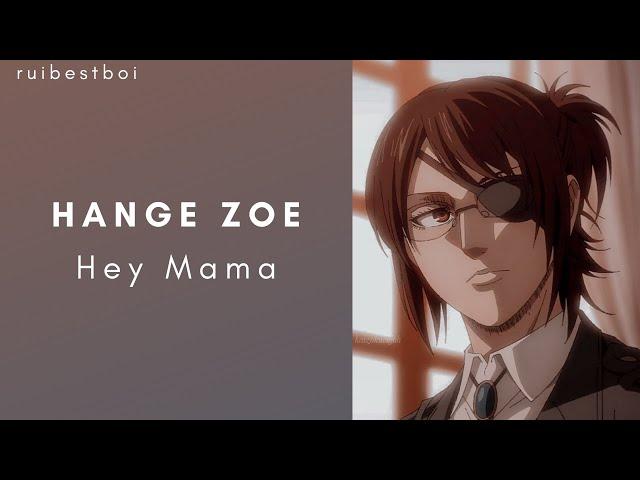 Attack on Titan // Hange Zoe《Hey Mama》