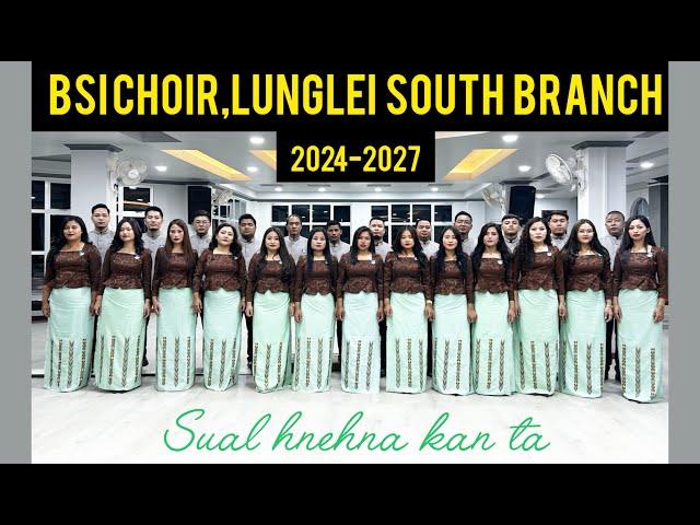 BSi Choir, Lunglei South Branch (2024-2027) - Sual hnehna kan ta (Official)