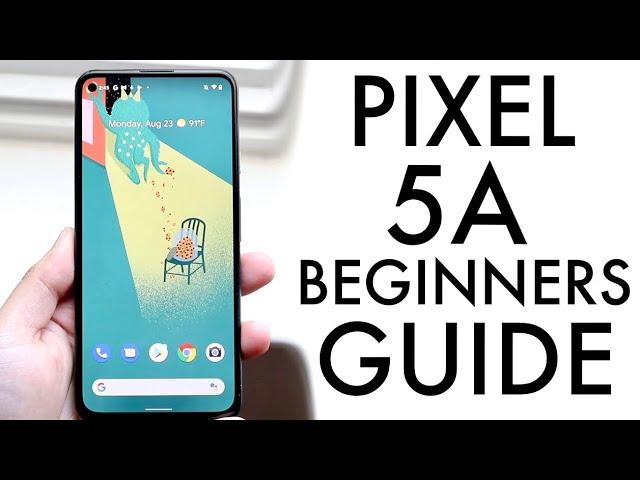 How To Use Your Google Pixel 5a! (Complete Beginners Guide)