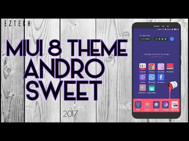 MIUI 8 Third Party Theme - Andro Sweet | 2017