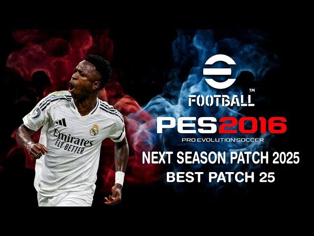 PES 2016 | NEXT SEASON PATCH 2025 - BEST PATCH ADDING GREAT FEATURES  SEASON 2025