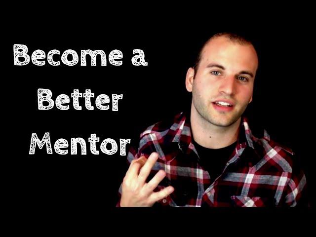 3 Mentoring Tips - How To Become A Better Mentor