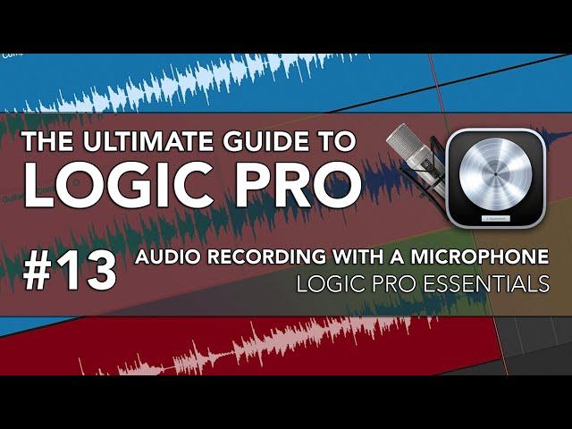 Logic Pro #13 - Recording Audio with a Microphone