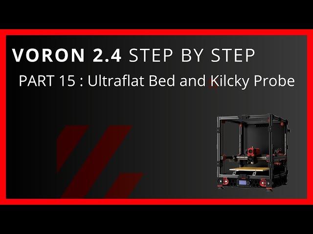 Voron 2.4 Step By Step Part 15 Mandala Rose Works Ultraflat Bed and Klicky Probe