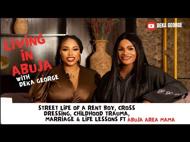 Living in Abuja with Deka George S1 Ep2 : Street life of a Rent boy ft Abuja Area Mama