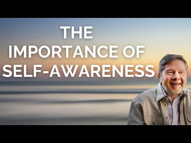 Eckhart Tolle on the Importance of Self-Awareness