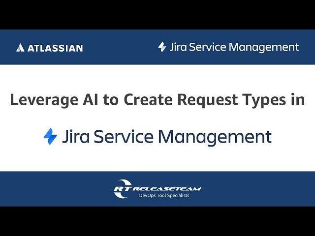 Leverage AI to Create Request Types in Jira Service Management