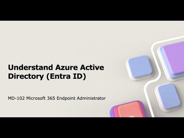 MD-102: Understand Azure Active Directory Entra ID