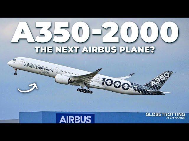 NEW PLANE? - The Airbus A350-2000...