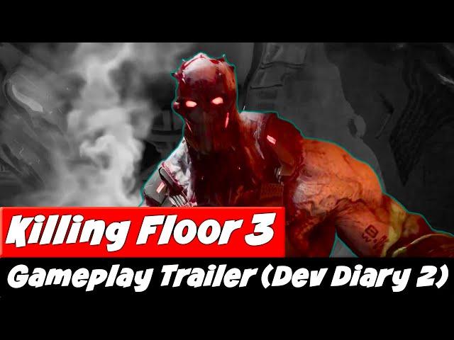 NEW Killing Floor 3 Gameplay Trailer | Dev Diary #2