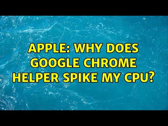 Apple: Why does Google Chrome Helper spike my CPU? (2 Solutions!!)