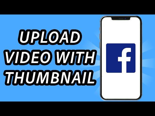 How to upload video on Facebook page with thumbnail, is it possible?