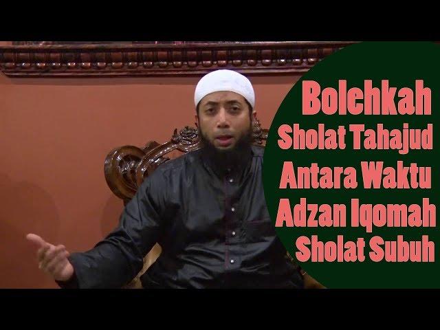 Sholat Tahajud Setelah Adzan Sholat Subuh | ustadz Khalid Basalamah