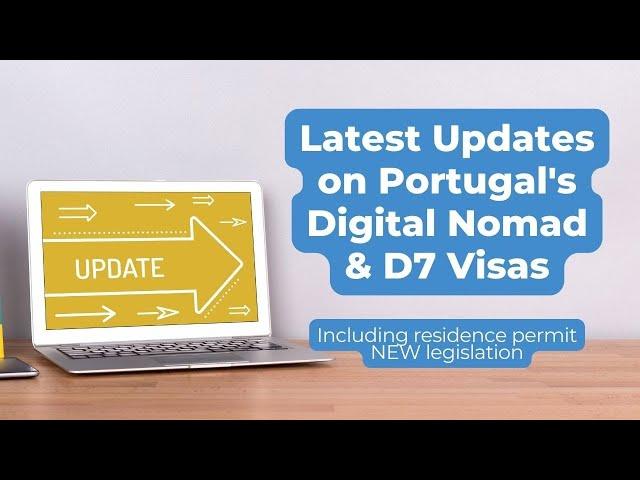 Latest Updates on Portugal's (D8) Digital Nomad & D7 Visas