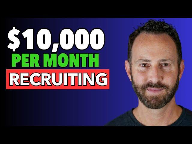 How to Make $10,000 a Month | Start a Staffing and Recruiting Agency for Beginners
