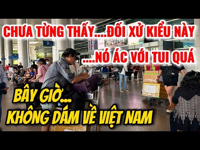 QUÁ SỢ HÃI ANH VIỆT KIỀU HƠN CHỤC NĂM KHÔNG DÁM BƯỚC CHÂN VỀ VIỆT NAM CŨNG BỞI ĐIỀU NÀY....