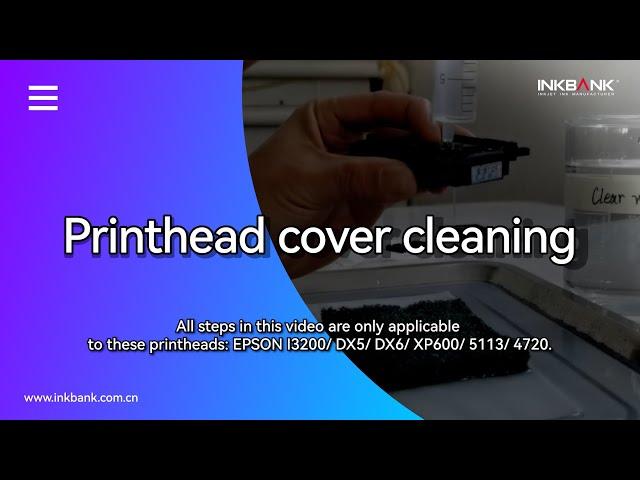 INKBANK Guide | Printhead cover cleaning | For EPSON I3200/ DX5/ DX6/ XP600/ 5113/ 4720