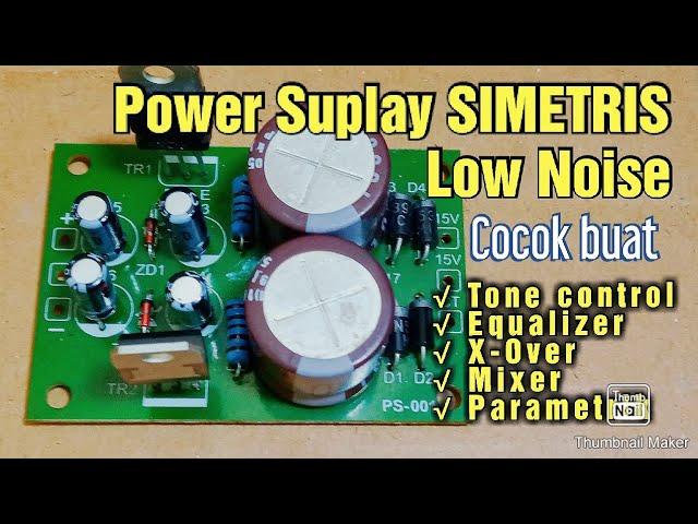 CARA MEMBUAT POWER SUPLAY SIMETRIS 12V-15V LOW NOISE