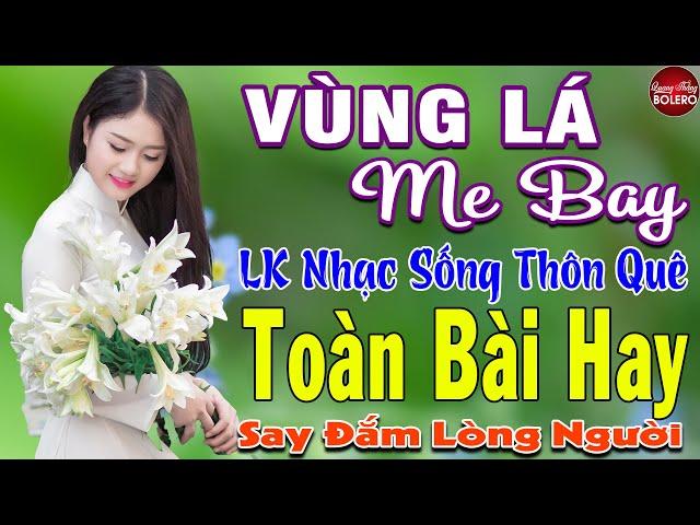 VÙNG LÁ ME BAY  MAI TIẾN ĐẠT  LK Nhạc Sống Thôn Quê Toàn Bài Hay KHÔNG QUẢNG CÁO NGỌT LỊM TIM