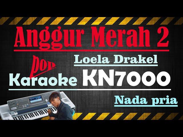 ANGGUR MERAH 2 - LOELA DRAKEL [[ KARAOKE KN7000 ]] NADA PRIA