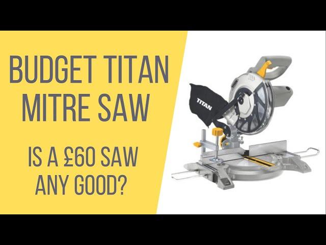 Is the cheapest Titan Mitre Saw any good?