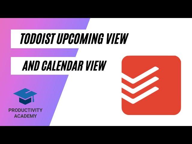 Todoist Upcoming View & Calendar View - Quick Look