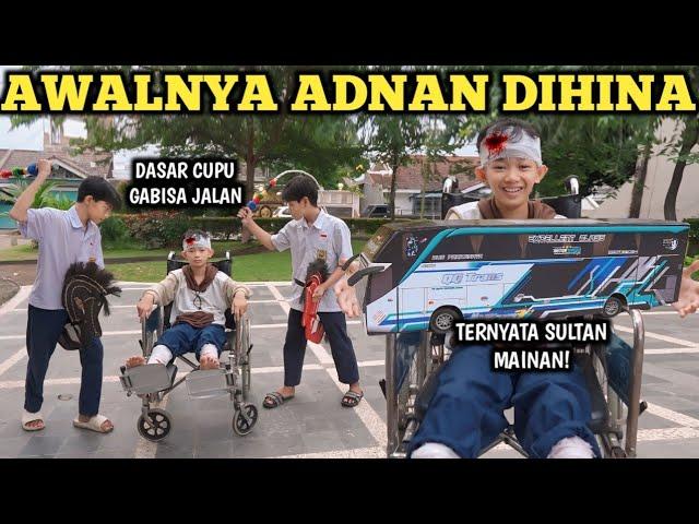 AWALNYA ADNAN DIHINA CUPU DAN GABISA JALAN TERNYATA SULTAN