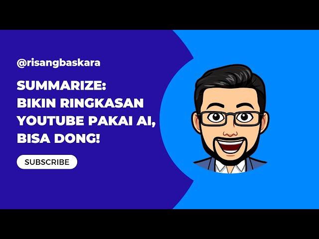 Summarize: Bikin Ringkasan Youtube Pakai AI, Bisa dong!