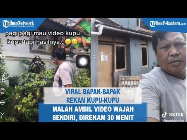 Viral Bapak-bapak Rekam Kupu-kupu Malah Ambil Video Wajah Sendiri, Direkam 30 Menit