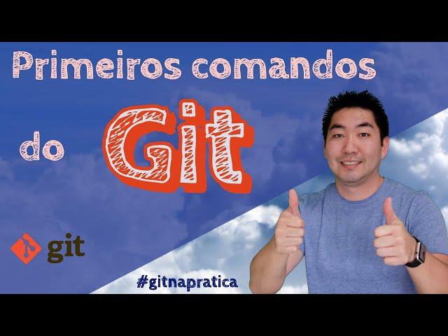 Git na Prática #2 - Comandos básicos do Git