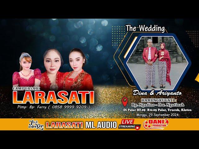 Live CS. LARASATI - The Wedding DINA & ARIYANTO - ML AUDIO - Dani Pro, Palar 29 Sept 2024