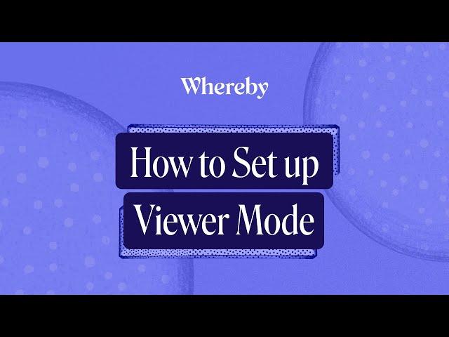 How To Set Up Viewer Mode | Whereby Video Call API