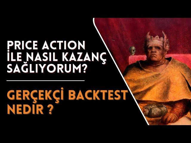 Price Action ile Nasıl Kazanç Sağlıyorum ? Gerçekçi Backtest Nedir ?