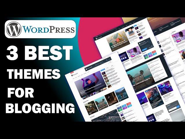 3 Best Free Wordpress Themes for Blogging In (2023)