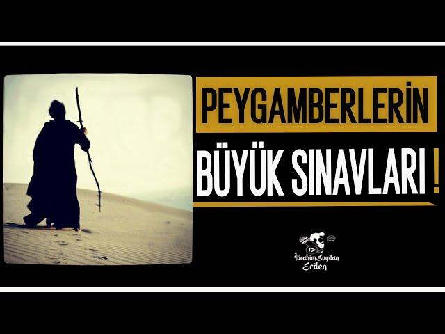 Peygamberlerin Büyük İmtihanları | Onlarda İnsandı !