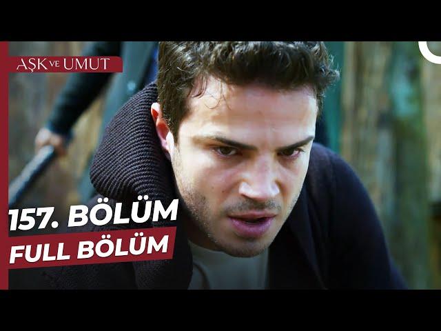 Aşk ve Umut 157. Bölüm