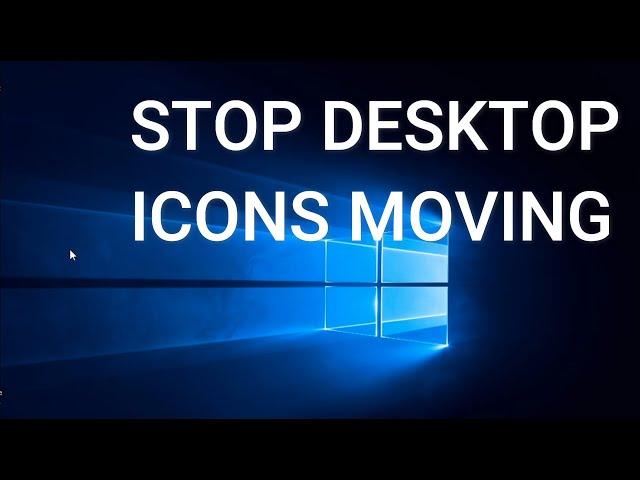 Windows 10 - Stop Desktop Icons Moving