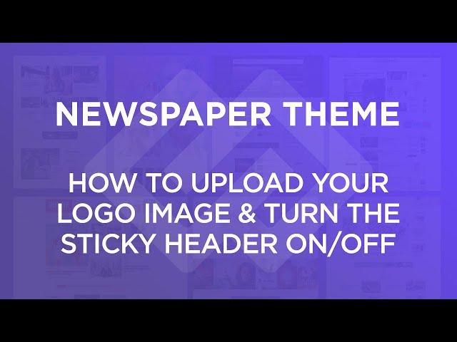 Newspaper Theme: How to Upload a Logo and Turn the Sticky Header On/Off