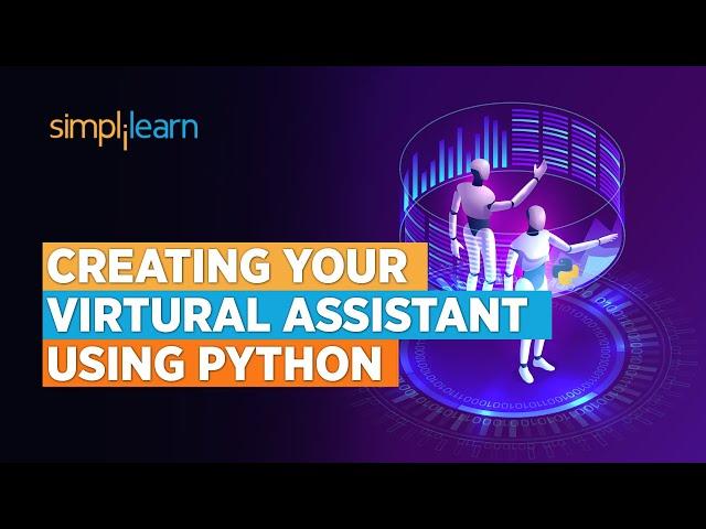 How to Create Virtual Assistant Using Python | Creating Virtual Assistant Using Python | Simplilearn