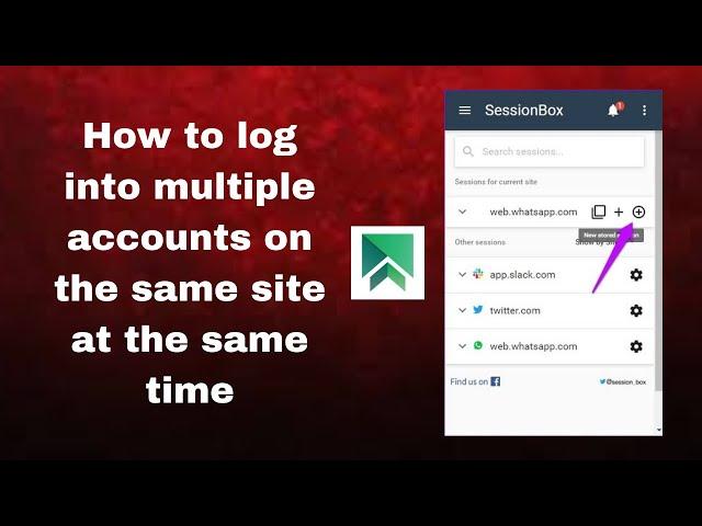 SessionBox - Multi login to any website | session box chrome extension