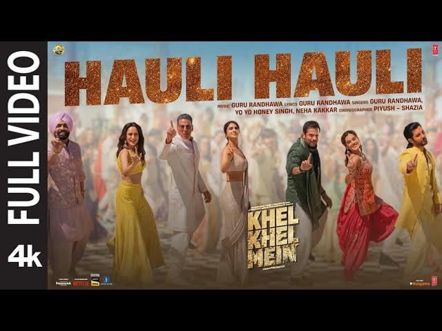 Khel Khel Mein | Hauli Hauli (Full Video): Akshay,Guru Randhawa,YO YO Honey Singh,Neha,Taapsee,Vaani