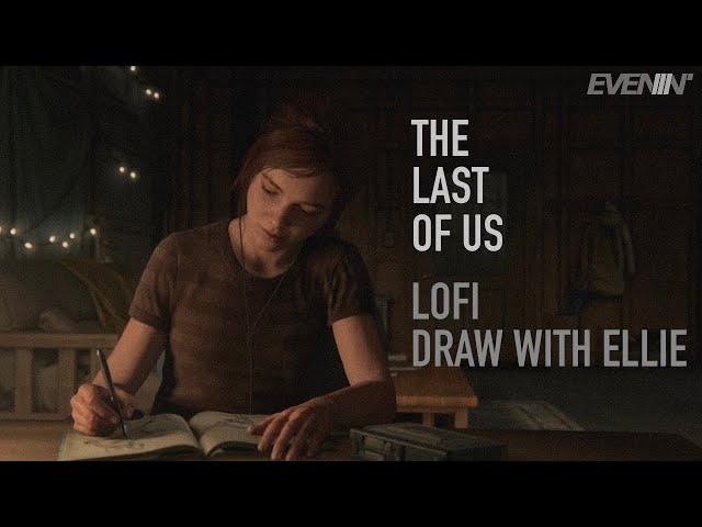 THE LAST OF US  | DRAW WITH ELLIE | LOFI Ambient Music