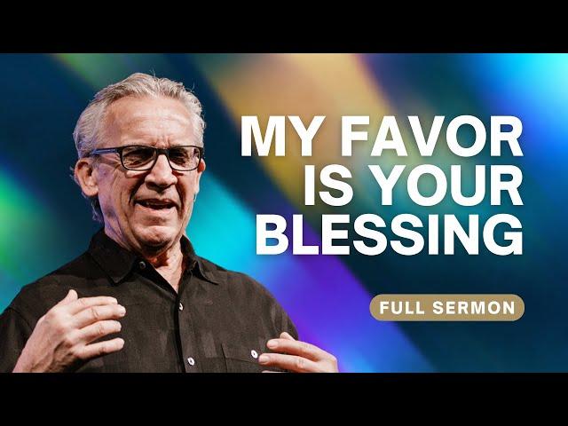 My Favor, Your Blessing: God Is Upgrading Your Dreams - Bill Johnson Sermon | Bethel Church