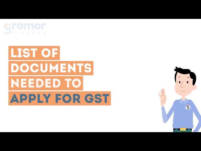 Documents needed for GST - Gromor Finance